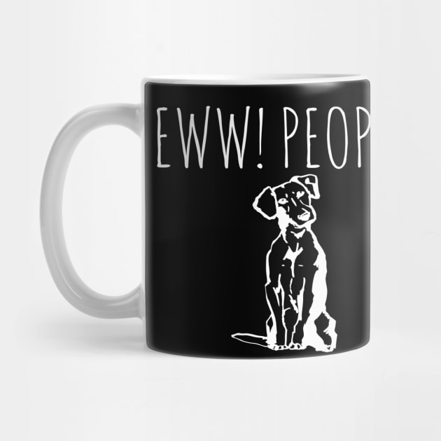 Eww People Funny Dog by Happy - Design